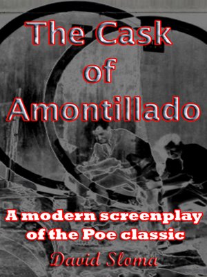 cover image of The Cask of Amontillado--A modern screenplay of the Poe classic